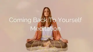 10min Guided Meditation - Coming Back To Yourself