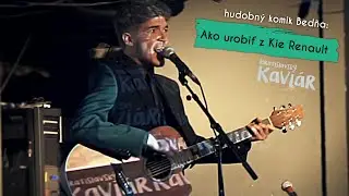 Ako urobiť z Kie Renault - hudobný komik Bedña v Bratislavskom Kaviári u Kuba Lužinu