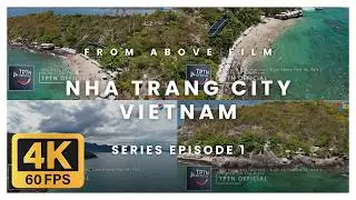 TPTN.FAF#1 Discover Nha Trang City, Vietnam in 4K | From Above Film with DJI FLIP 4K Drone, Part 1