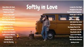 Softly in Love &ndash; Relaxing Pop Love Songs | Chill Happy Romance Music 💖🎵