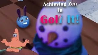 Achieving a state of Zen in Golf It!