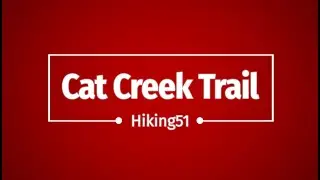 Cat Creek Trail - Hiking51 (Oct 2021)