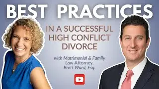 Best Client Practices in Successful High Conflict Divorce ft. Attorney, Brett Ward