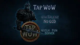 TapWoW 4Th Talent No GCD Fun Server