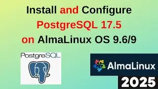 Install & Configure PostgreSQL 17.5 on AlmaLinux OS 9.6 step by step guide in 10 mins| 2025 Updated