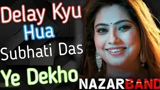 Nazarband Delay Kyu hua / Subhati Das New Series/ Ullu ban Ho Gaya kya /