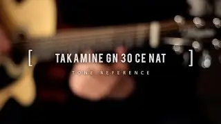 TONE REFERENCE - TAKAMINE GN30CE NAT