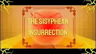 The Sisyphean Insurrection.