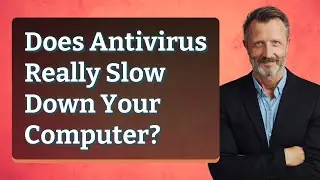 Does Antivirus Really Slow Down Your Computer?