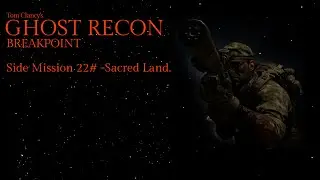 Ghost Recon Breakpoint: Sacred Land: Stealth Walkthrough: Difficulty. Extreme.