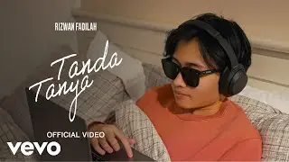 Rizwan Fadilah - Tanda Tanya (Official Video)