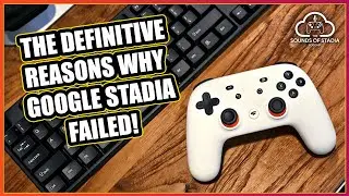 Why Google Stadia Failed - Sounds of Stadia #161