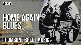 Trombone Sheet Music: How to play Home Again Blues by Original Dixieland Jazz Band