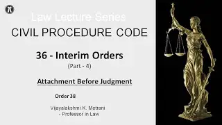CPC Law Series - 36 - Interim Orders - Attachment Before Judgment
