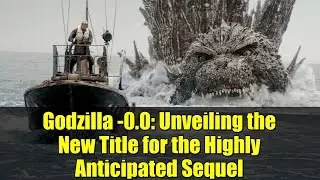 Godzilla -0.0: Представляем новое название долгожданного сиквела