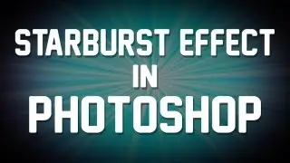 Starburst Effect - Photoshop Tutorial