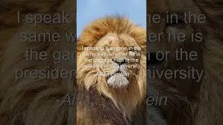 Motivational Quote: I speak to everyone in the same way, whether he is