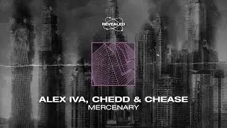 Alex Iva, CHEDD & CHEAS - Mercenary [FREE DOWNLOAD]