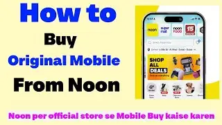 How to Buy original mobile From Noon App | Saudi Arabia | Mobile Buying Tips from Noon 