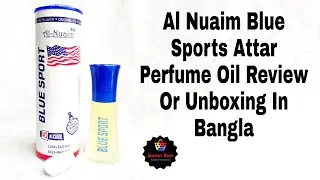 Al Nuaim Blue Sports Attar Perfume Oil Review Or Unboxing In Bangla