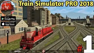 Train Simulator PRO 2018 Android - iOS - Gameplay Video