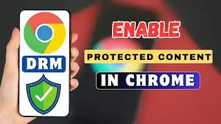 Как включить DRM на Chrome Mobile | Защищённый контент Chrome | Включение DRM на Android