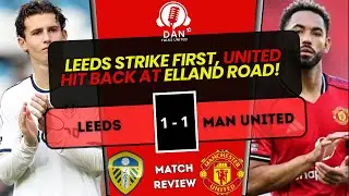 Leeds United 1–1 Man United | Leeds Strike First, United Hit Back at Elland Road