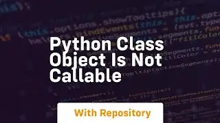 python class object is not callable