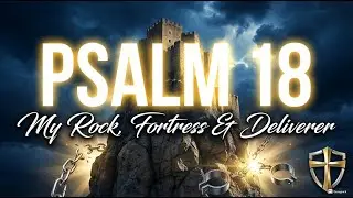 PSALM 18 Prayer - God is My Rock, Fortress & Deliverer | Victory Prayer