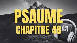 PSAUME 48 | LA BIBLE AUDIO avec textes
