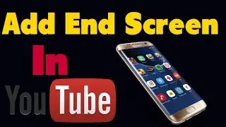 How To Add End Screen In YouTube videos | Hindi |