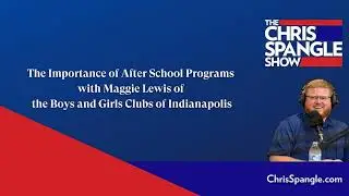 The Importance of After School Programs with Maggie Lewis of the Boys and Girls Clubs of Indianap...