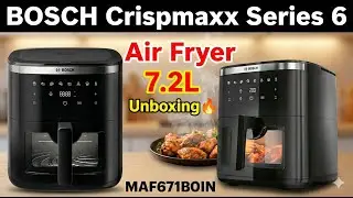 Bosch Crispmaxx Series 6 Air Fryer 7.2L Unboxing 2026 🔥 | MAF671B0IN