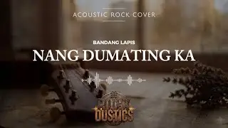 Nang Dumating Ka - Bandang Lapis (Acoustic Rock Cover)