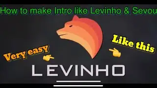 How to make intro like Levinho & Sevou