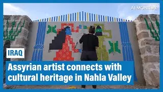 Assyrian artist connects with cultural heritage in Iraq's Nahla Valley