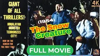 The Snow Creature (1954) | Horror, Sci-Fi Full Length 4K HD Monster Movie