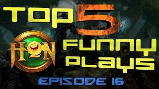 Top 5 Funny HoN Plays - Ep.16