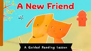 A NEW FRIEND | Guided Reading Lesson & Read Along for Beginning Readers 🐶🐱