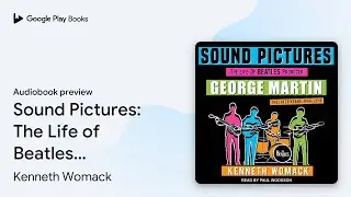 Sound Pictures: The Life of Beatles Producer&hellip; by Kenneth Womack &middot; Audiobook preview