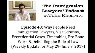 [43] Needing Lawyers, Visa Scrutiny, Precedent, Timeline, Pro Bono & Rule of Law