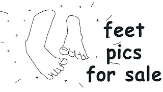 i guess i'll sell some pictures of my feet | i guess i have to make an only fans pt. 2