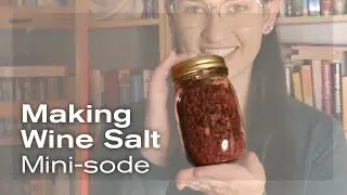 Mini-sode! Making Wine Salt