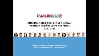 Webinar: Affordable Medicines are Still Elusive: America's Families Want Fair Prices