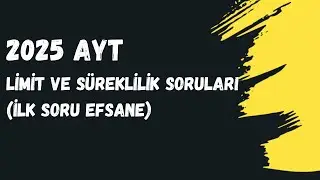 2025 AYT LİMİT VE S&Uuml;REKLİLİK SORULARI