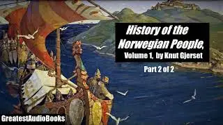 HISTORY OF THE NORWEGIAN PEOPLE Vol.1 by Knut Gjerset - FULL AudioBook | Greatest AudioBooks - P2of2
