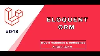 Laravel Complete Tutorial #043 - What Is Laravel Eloquent / ORM  - شرح الموديل والعلاقات بلارافل