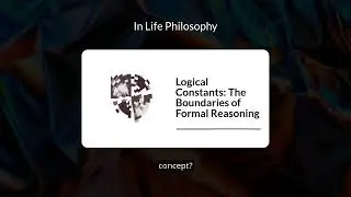 Logical Constants: The Boundaries of Formal Reasoning | In Life Philosophy