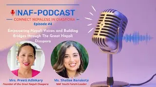 NAF Podcast Ep 4: Empowering Nepali Voices & Building Bridges through TGND w/ Preeti Adhikary