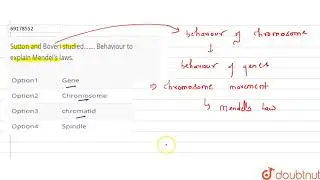 Sutton and Boveri studied&hellip;&hellip;. Behaviour to explain Mendel's laws.